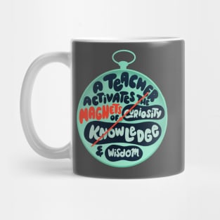 A teacher activates the magnets of curiosity, knowledge and wisdom Mug